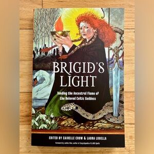 Brigid's Light: Tending the Ancestral Flame of the Beloved Celtic Goddess 2022